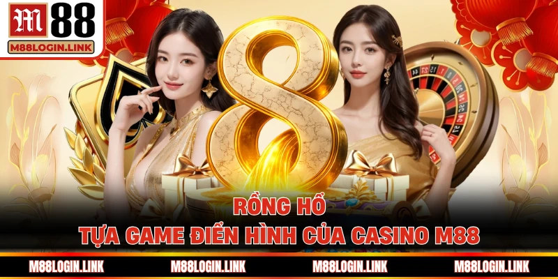 Dragon Tiger luôn là tựa game cuốn hút, nổi bật tại M88